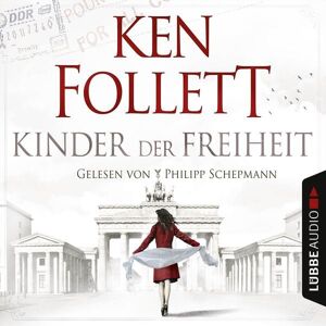Lübbe Audio Kinder der Freiheit / Jahrhundert-Saga Bd.3 Lübbe Audio Kinder der Freiheit / Jahrhundert-Saga Bd.3