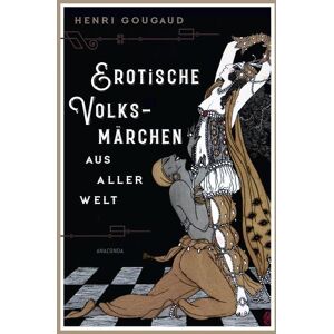 Anaconda Erotische Volksmärchen aus aller Welt. Das Buch der Liebenden Anaconda Erotische Volksmärchen aus aller Welt. Das Buch der Liebenden