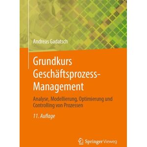 Springer Fachmedien Wiesbaden GmbH Grundkurs Geschäftsprozess-Management Springer Fachmedien Wiesbaden GmbH Grundkurs Geschäftsprozess-Management