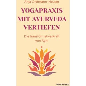Windpferd Yogapraxis mit Ayurveda vertiefen Windpferd Yogapraxis mit Ayurveda vertiefen