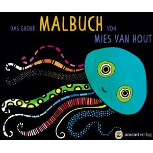 Aracari Das große Malbuch von Mies van Hout Aracari Das große Malbuch von Mies van Hout