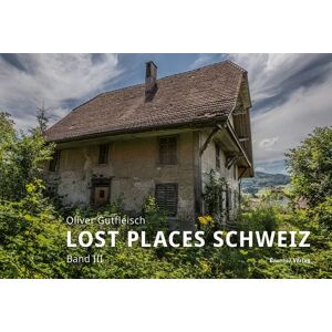 Brunner Medien AG Lost Places Schweiz Brunner Medien AG Lost Places Schweiz