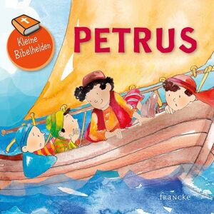 Francke-Buch Kleine Bibelhelden - Petrus Francke-Buch Kleine Bibelhelden - Petrus