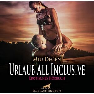 Blue panther books Urlaub All Inclusive / Erotik Audio Story / Erotisches Hörbuch Blue panther books Urlaub All Inclusive / Erotik Audio Story / Erotisches Hörbuch