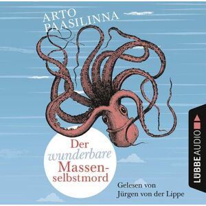 Lübbe Audio Der wunderbare Massenselbstmord Lübbe Audio Der wunderbare Massenselbstmord
