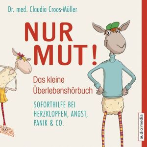 Audio Media Verlag Nur Mut! - Das kleine Überlebenshörbuch. Soforthilfe bei Herzklopfen, Angst, Panik & Co. Audio Media Verlag Nur Mut! - Das kleine Überlebenshörbuch. Soforthilfe bei Herzklopfen, Angst, Panik & Co.