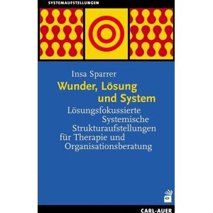 Carl-Auer Verlag GmbH Wunder, Lösung und System Carl-Auer Verlag GmbH Wunder, Lösung und System
