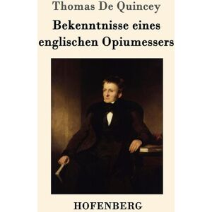 Hofenberg Bekenntnisse eines englischen Opiumessers Hofenberg Bekenntnisse eines englischen Opiumessers