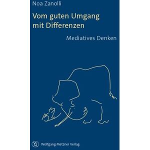 Wolfgang Metzner Verlag Vom guten Umgang mit Differenzen Wolfgang Metzner Verlag Vom guten Umgang mit Differenzen