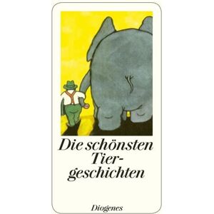 Diogenes Verlag AG Die schönsten Tiergeschichten Diogenes Verlag AG Die schönsten Tiergeschichten