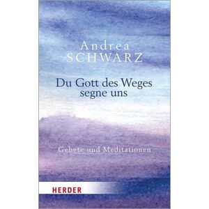 Herder Du Gott des Weges segne uns Herder Du Gott des Weges segne uns