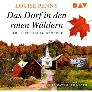 Der Audio Verlag Das Dorf in den roten Wäldern. Der erste Fall für Gamache Der Audio Verlag Das Dorf in den roten Wäldern. Der erste Fall für Gamache
