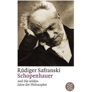 Fischer Taschenbuch Verlag Schopenhauer und Die wilden Jahre der Philosophie Fischer Taschenbuch Verlag Schopenhauer und Die wilden Jahre der Philosophie