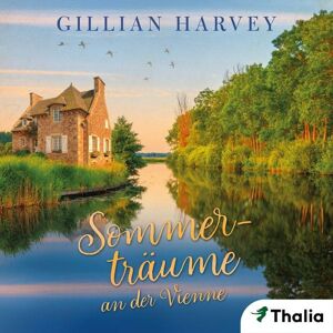 Thalia Bücher GmbH Sommerträume an der Vienne (Nur bei uns!) Thalia Bücher GmbH Sommerträume an der Vienne (Nur bei uns!)