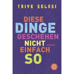 Fischer Taschenbuch Verlag Diese Dinge geschehen nicht einfach so Fischer Taschenbuch Verlag Diese Dinge geschehen nicht einfach so