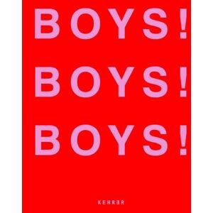 Kehrer Verlag Boys! Boys! Boys! Kehrer Verlag Boys! Boys! Boys!