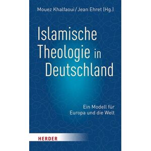 Herder Islamische Theologie in Deutschland Herder Islamische Theologie in Deutschland