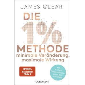 Goldmann Die 1%-Methode – Minimale Veränderung, maximale Wirkung Goldmann Die 1%-Methode – Minimale Veränderung, maximale Wirkung
