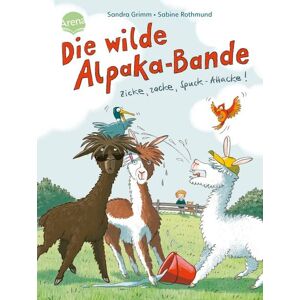 Arena Die wilde Alpaka-Bande (1). Zicke, zacke, Spuck-Attacke! Arena Die wilde Alpaka-Bande (1). Zicke, zacke, Spuck-Attacke!