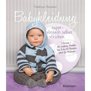 Bassermann Babykleidung supereinfach selber stricken! 1 Prinzip - 30 niedliche Modelle Bassermann Babykleidung supereinfach selber stricken! 1 Prinzip - 30 niedliche Modelle