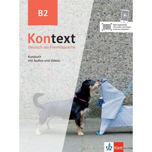 Klett Sprachen GmbH Kontext B2. Kursbuch mit Audios und Videos Klett Sprachen GmbH Kontext B2. Kursbuch mit Audios und Videos