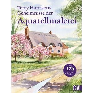 Christophorus Terry Harrisons Geheimnisse der Aquarellmalerei Christophorus Terry Harrisons Geheimnisse der Aquarellmalerei