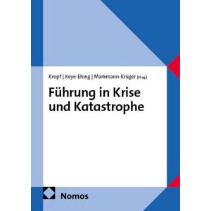 Nomos Führung in Krise und Katastrophe Nomos Führung in Krise und Katastrophe