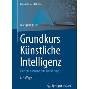 Springer Fachmedien Wiesbaden GmbH Grundkurs Künstliche Intelligenz Springer Fachmedien Wiesbaden GmbH Grundkurs Künstliche Intelligenz
