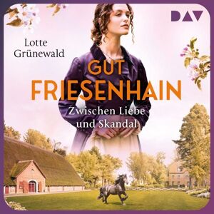 Der Audio Verlag Gut Friesenhain. Zwischen Liebe und Skandal Der Audio Verlag Gut Friesenhain. Zwischen Liebe und Skandal
