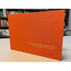 Fachverlag des deutschen Bestattungsgewerbes Das Zeitalter der Krematisten - 150 Jahre moderne Feuerbestattung Fachverlag des deutschen Bestattungsgewerbes Das Zeitalter der Krematisten - 150 Jahre moderne Feuerbestattung