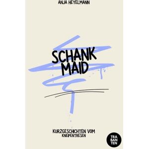 Trabanten Verlag Berlin Schankmaid Trabanten Verlag Berlin Schankmaid