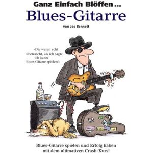 Bosworth Edition - Hal Leonard Europe GmbH Ganz Einfach Blöffen ... Blues-Gitarre Bosworth Edition - Hal Leonard Europe GmbH Ganz Einfach Blöffen ... Blues-Gitarre