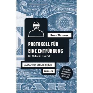 Alexander Protokoll für eine Entführung Alexander Protokoll für eine Entführung