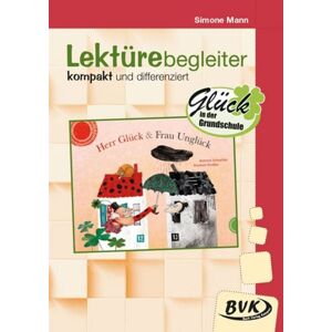 BVK Buch Verlag Kempen GmbH Lektürebegleiter - kompakt und differenziert: Herr Glück und Frau Unglück BVK Buch Verlag Kempen GmbH Lektürebegleiter - kompakt und differenziert: Herr Glück und Frau Unglück