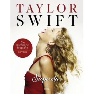 Heel Taylor Swift Superstar – Die illustrierte Biografie und Fanbuch für alle Swifties - inoffiziell Heel Taylor Swift Superstar – Die illustrierte Biografie und Fanbuch für alle Swifties - inoffiziell