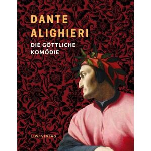 Liwi Literatur- Und Wissenschaftsverlag Dante Alighieri: Die göttliche Komödie. Vollständige Neuausgabe Liwi Literatur- Und Wissenschaftsverlag Dante Alighieri: Die göttliche Komödie. Vollständige Neuausgabe