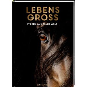 Coppenrath Verlag GmbH & Co. KG Lebensgroß - Pferde aus aller Welt Coppenrath Verlag GmbH & Co. KG Lebensgroß - Pferde aus aller Welt