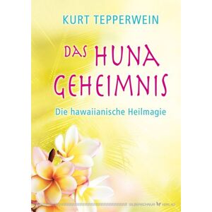 Silberschnur Das Huna-Geheimnis Silberschnur Das Huna-Geheimnis