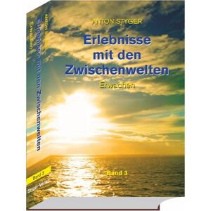 Styger-Verlag Erlebnisse mit den Zwischenwelten, Band 3 Styger-Verlag Erlebnisse mit den Zwischenwelten, Band 3