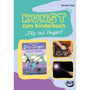 BVK Buch Verlag Kempen GmbH Kunst zum Kinderbuch: Zilly und Zingaro. Zilly, die Zauberin BVK Buch Verlag Kempen GmbH Kunst zum Kinderbuch: Zilly und Zingaro. Zilly, die Zauberin