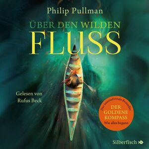 Silberfisch His Dark Materials 0: Über den wilden Fluss Silberfisch His Dark Materials 0: Über den wilden Fluss