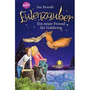 Arena Ein neuer Freund für Goldwing / Eulenzauber Bd. 8 Arena Ein neuer Freund für Goldwing / Eulenzauber Bd. 8