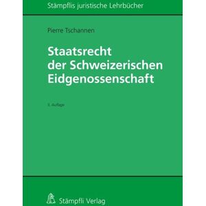 Stämpfli Verlag AG Staatsrecht der Schweizerischen Eidgenossenschaft Stämpfli Verlag AG Staatsrecht der Schweizerischen Eidgenossenschaft