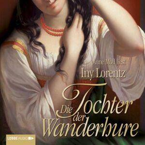 Lübbe Audio Die Tochter der Wanderhure / Wanderhure Bd.4 Lübbe Audio Die Tochter der Wanderhure / Wanderhure Bd.4