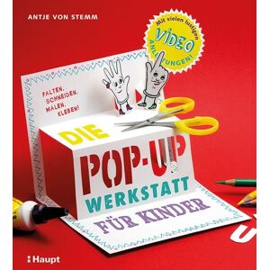 Haupt Verlag Die Pop-up-Werkstatt für Kinder Haupt Verlag Die Pop-up-Werkstatt für Kinder
