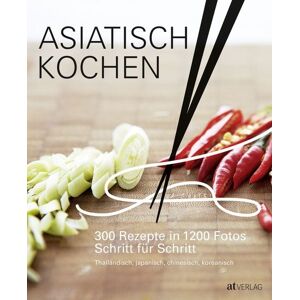 AT Verlag Asiatisch Kochen AT Verlag Asiatisch Kochen