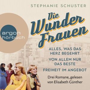Argon Die Wunderfrauen - Band 1 bis 3 der Wunderfrauen-Trilogie (Ungekürzte Lesung) Argon Die Wunderfrauen - Band 1 bis 3 der Wunderfrauen-Trilogie (Ungekürzte Lesung)