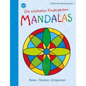 Arena Die schönsten Kindergarten Mandalas. Malen, Träumen, Entspannen Arena Die schönsten Kindergarten Mandalas. Malen, Träumen, Entspannen