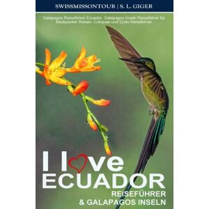 Tolino media I love Ecuador Reiseführer und Galapagos Inseln von SWISSMISSONTOUR Tolino media I love Ecuador Reiseführer und Galapagos Inseln von SWISSMISSONTOUR