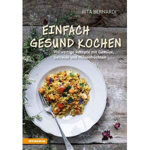 Athesia-Tappeiner Verlag Einfach gesund kochen Athesia-Tappeiner Verlag Einfach gesund kochen